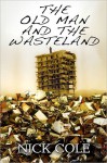 The Old Man and the Wasteland - Nick Cole