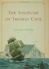 The Solitude of Thomas Cave (Audio) - Georgina Harding, John Lee