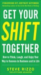 Get Your SHIFT Together: How to Think, Laugh, and Enjoy Your Way to Success in Business and in Life - Steve Rizzo