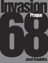 Josef Koudelka: Invasion 68: Prague - Josef Koudelka, Irena orfova, Jaroslav Cuhra, Jiri Hoppe, Jiri Suk