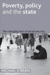 Poverty, policy and the state: The changing face of social security - Mike O'Brien