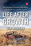 Life After Growth: How the global economy really works - and why 200 years of growth are over - Tim Morgan