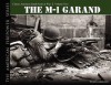 THE M1 GARAND: Classic American Small Arms at War (The American Firepower Series #2) - Tom Laemlein