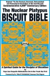 The Nuclear Platypus Biscuit Bible [Softcover] - Pope Gus Rasputin Nishnabotna Sni-A-Bar Freak the First