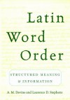 Latin Word Order:Structured Meaning and Information - A.M. Devine, Laurence D. Stephens