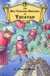 The Boy Fortune Hunters in Yucatan - Floyd Akers, L. Frank Baum