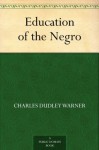 Education of the Negro - Charles Dudley Warner