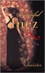 Beautiful Inez: A Novel - Bart Schneider