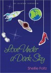 Love Under a Dark Sky - Shellie Foltz