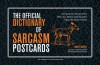 The Official Dictionary of Sarcasm Postcards: 45 Cards for Those of Us Who Are Better and Smarter Than the Rest of You - James Napoli