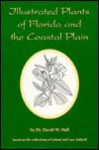 Illustrated Plants of Florida and the Coastal Plain - David D. Hall