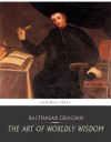 The Art of Worldly Wisdom - Balthasar Gracian