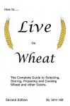 How to Live on Wheat - John Hill