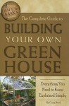 The Complete Guide to Building Your Own Greenhouse: Everything You Need to Know Explained Simply (Back-To-Basics) - Craig Baird