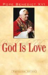 God Is Love: Encyclical Letter of Pope Benedict XVI - Pope Benedict XVI