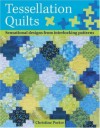 Tessellation Quilts: Sensational Designs From Interlocking Patterns - Christine Porter