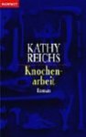 Knochenarbeit - Kathy Reichs