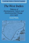 The West Indies: Patterns of Development, Culture and Environmental Change Since 1492 - David Watts