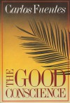 The Good Conscience - Carlos Fuentes, Sam Hileman