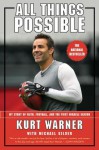 All Things Possible: My Story of Faith, Football, and the First Miracle Season - Kurt Warner