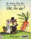 He, Ihr Da! - Jan Mark, Tony Ross