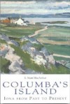 Columba's Island: Iona from Past to Present - E. Mairi MacArthur