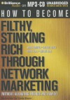 How to Become Filthy, Stinking Rich Through Network Marketing: Without Alienating Friends and Family - Mark Yarnell, Valerie Bates, Derek Hall, Shelby Hall