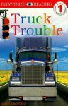 DK Readers: Truck Trouble (Level 1: Beginning to Read) - Angela Royston