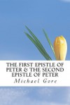 The First Epistle of Peter & the Second Epistle of Peter - Michael Gore