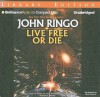 Live Free or Die - John Ringo, Dan John Miller, Mark Boyett