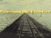 Crossing The Frontier: Photographs Of The Developing West, 1849 To The Present - Sandra S. Phillips, Aaron Betsky