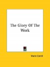 The Glory of the Work - Marie Corelli