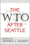 The WTO After Seattle - Jeffrey J. Schott