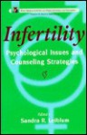 Infertility: Psychological Issues and Counseling Strategies - Sandra R. Leiblum