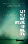 Let Not the Waves of the Sea - Simon Stephenson