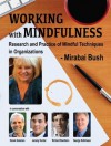 Working with Mindfulness - Research and Practice of Mindful Techniques in Organizations - Full Series (Working with Mindfulness: Research and Practice of Mindfull Techniques in Organizations) - Mirabai Bush, Jeremy Hunter, Daniel Goleman, Richard Davidson, George Kohlrieser