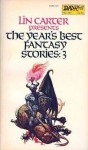 The Year's Best Fantasy Stories 3 - L. Sprague de Camp, Lin Carter, George R.R. Martin, C.J. Cherryh, Clark Ashton Smith, Karl Edward Wagner, Gary Myers, Charles R. Saunders, Gardner F. Fox, Pat McIntosh, Arthur W. Saha, Raul Garcia Capella