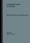 Language Issues in Canada: Multidisciplinary Perspectives - Martin Howard