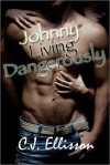 Johnny Living Dangerously - C.J. Ellisson