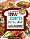 Low Carb Living Vol. 3: 25 Easy & Delicious Summertime Low Carb Recipes to Kick-Start Weight Loss - Linda Stevens