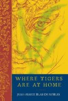 Where Tigers Are at Home - Jean-Marie Blas de Roblès, Mike Mitchell