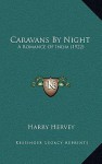 Caravans by Night: A Romance of India (1922) - Harry Hervey