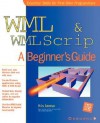 WML & WMLScript: A Beginner's Guide - Kris Jamsa