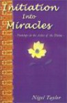 Initiation Into Miracles: -Footsteps in the Ashes of the Divine- - Nigel R. Taylor