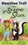 Hamilton Troll Meets Skeeter Skunk - Kathleen J. Shields, Leigh A Klug, Carol W Bryant