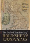 The Oxford Handbook of Holinshed's Chronicles (Oxford Handbooks of Literature) - Paulina Kewes, Ian W. Archer, Felicity Heal