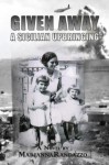 Given Away, A Sicilian Upbringing - Marianna Randazzo