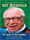 Too Soon to Say Goodbye - Art Buchwald