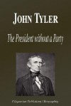 John Tyler - The President Without a Party (Biography) - Biographiq