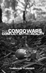 The Congo Wars: Conflict, Myth and Reality - Thomas Turner